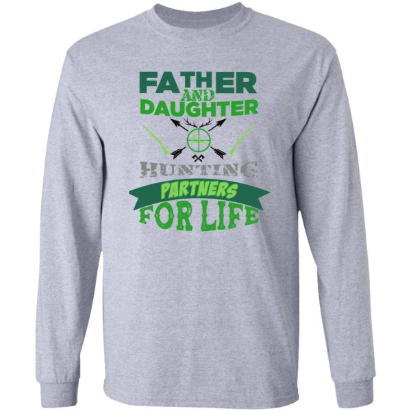 father and daughter hunting partners for life t-shirt - dad and daughter hunting hunters poster blue gift for hunter father and hunter daughter green long sleeve