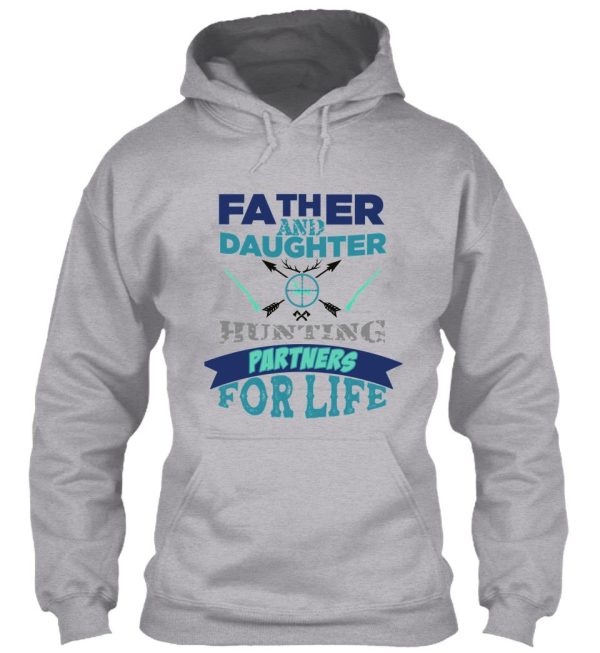 father and daughter hunting partners for life t-shirt - dad and daughter hunting hunters poster blue gift for hunter father and hunter daughter hoodie