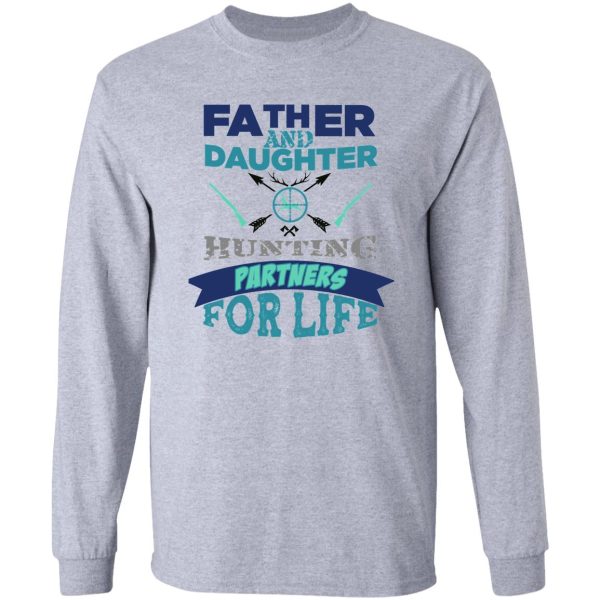 father and daughter hunting partners for life t-shirt - dad and daughter hunting hunters poster blue gift for hunter father and hunter daughter long sleeve