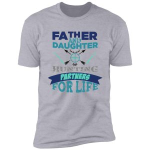 father and daughter hunting partners for life t-shirt - dad and daughter hunting hunters poster blue gift for hunter father and hunter daughter shirt