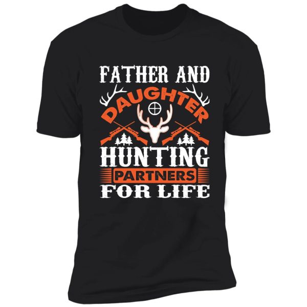 father and daughter hunting partners for life unisex t shirt shirt