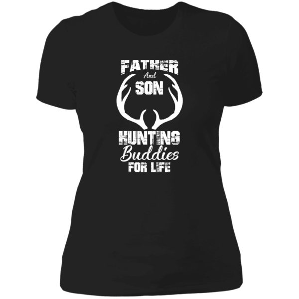 father and son hunting buddies deer hunter deer hunting lady t-shirt