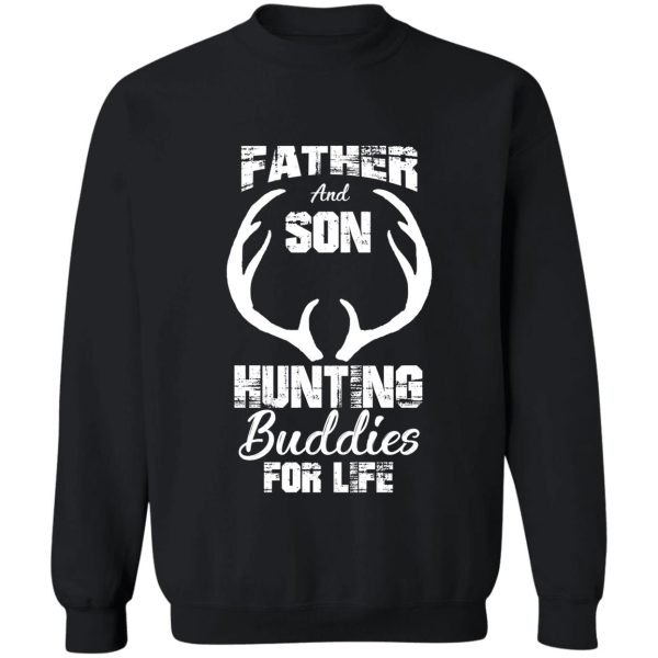 father and son hunting buddies deer hunter deer hunting sweatshirt