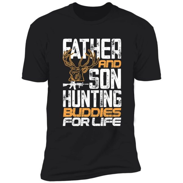 father and son : hunting buddies for life shirt