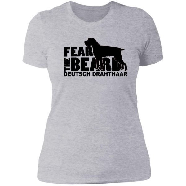 fear the beard - funny gifts for deutsch drahthaar lovers lady t-shirt