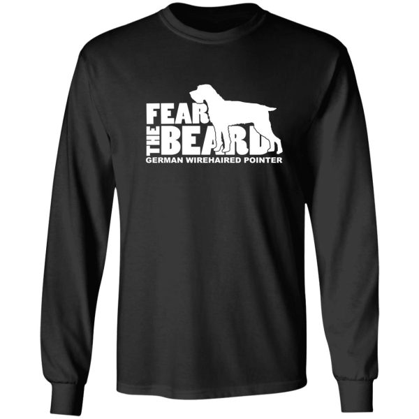 fear the beard - funny gifts for german wirehaired pointer lovers long sleeve