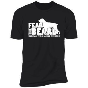fear the beard - funny gifts for german wirehaired pointer lovers shirt