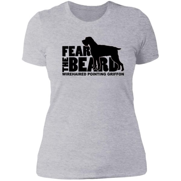 fear the beard - funny gifts for wirehaired pointing griffon lovers lady t-shirt