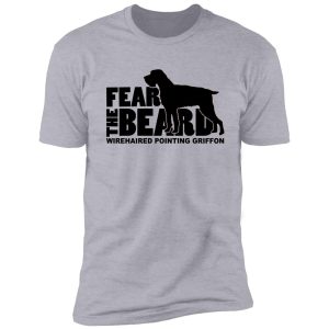 fear the beard - funny gifts for wirehaired pointing griffon lovers shirt