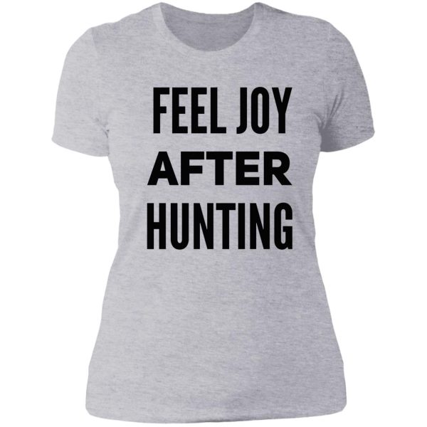 feel joy after hunting lady t-shirt