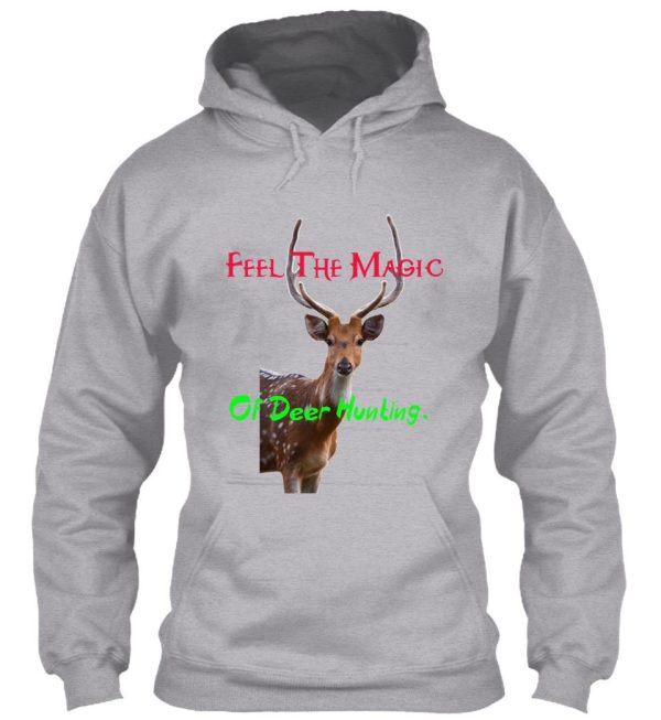 feel the magic of deer hunting. hoodie