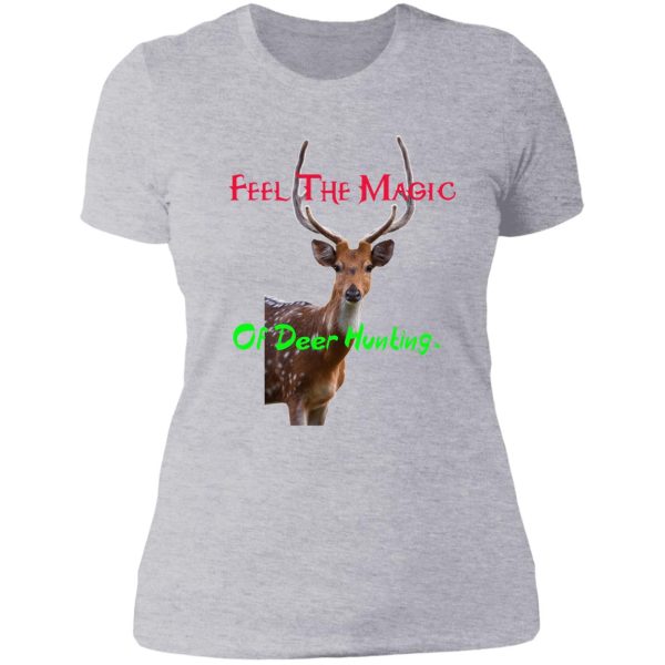 feel the magic of deer hunting. lady t-shirt