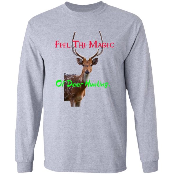 feel the magic of deer hunting. long sleeve