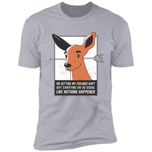 feelings hurt deer shirt