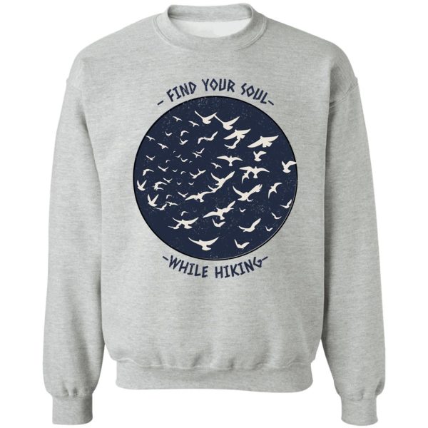 find your soul while hiking sweatshirt