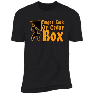 finger lock or cedar box climbing rock funny saying quote gift for men and women shirt