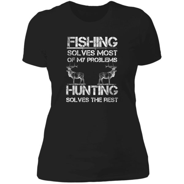 fishing and deer hunting solve problems funny fishing hunting lady t-shirt