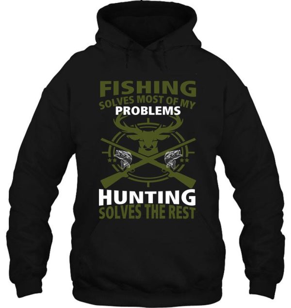 fishing solves most of my problems hunting solves the rest - mens t-shirt hoodie