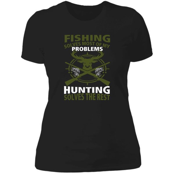 fishing solves most of my problems hunting solves the rest - mens t-shirt lady t-shirt