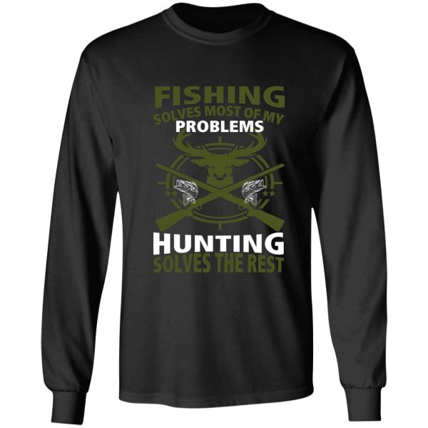 fishing solves most of my problems hunting solves the rest - mens t-shirt long sleeve