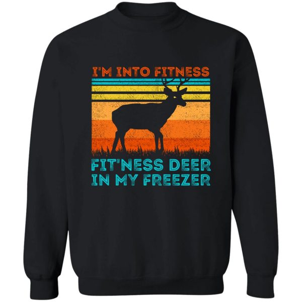 fitness deer in my freezer sweatshirt