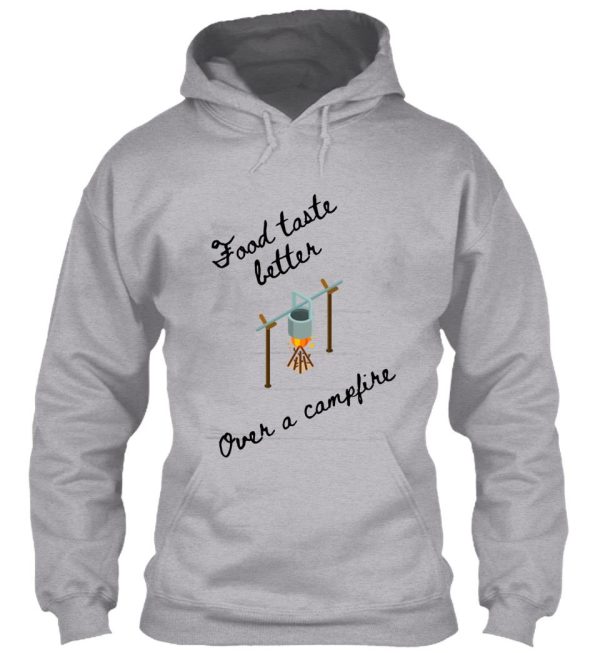 food taste better over a campfire hoodie