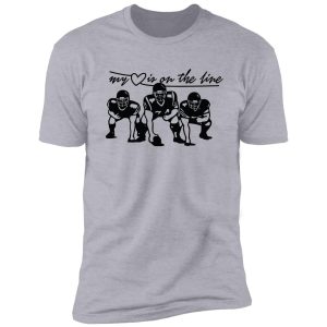 football my heart is on the line offensive lineman shirt