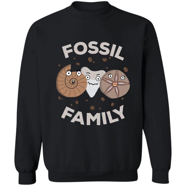 fossil family funny gift for fossil hunters and paleontologists sweatshirt