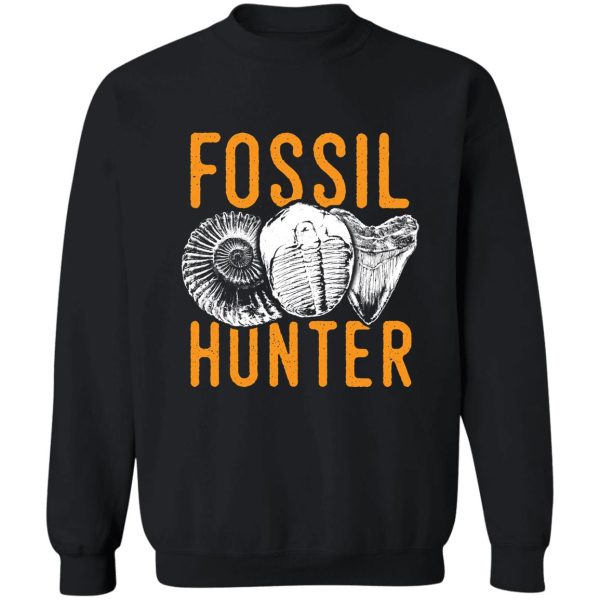 fossil hunter tshirt - great for rockhounds & paleontologists sweatshirt