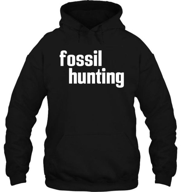 fossil hunting fossil collecting hoodie