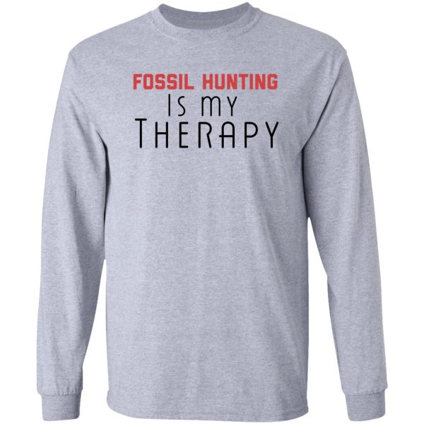 fossil hunting is my therapy long sleeve