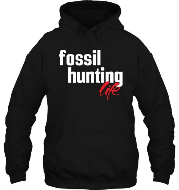 fossil hunting life fossil collecting hoodie