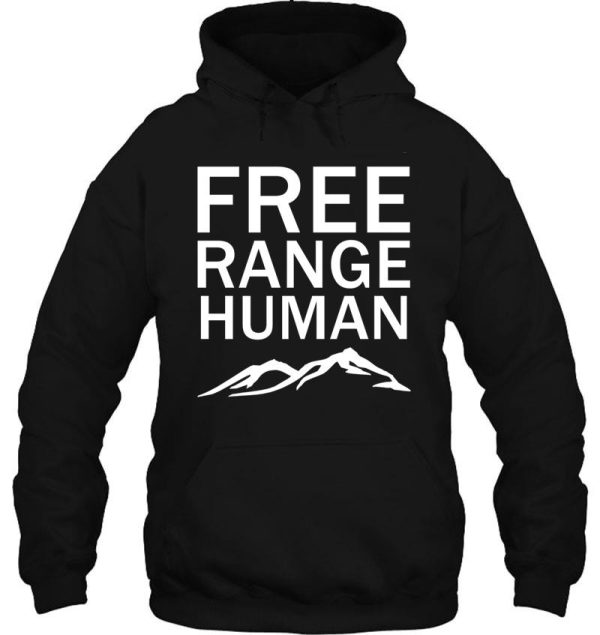 free range human live outdoors hoodie