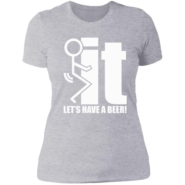 fuck it let's have a beer lady t-shirt