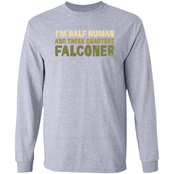 fun falconry t-shirt - funny falconers supplies t-shirt long sleeve