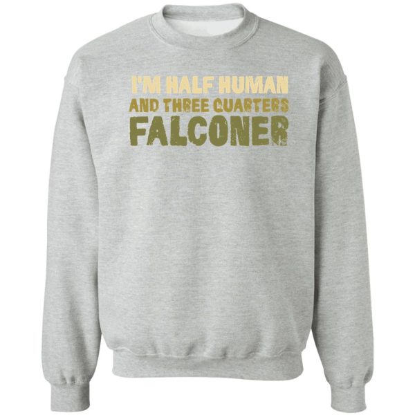 fun falconry t-shirt - funny falconers supplies t-shirt sweatshirt