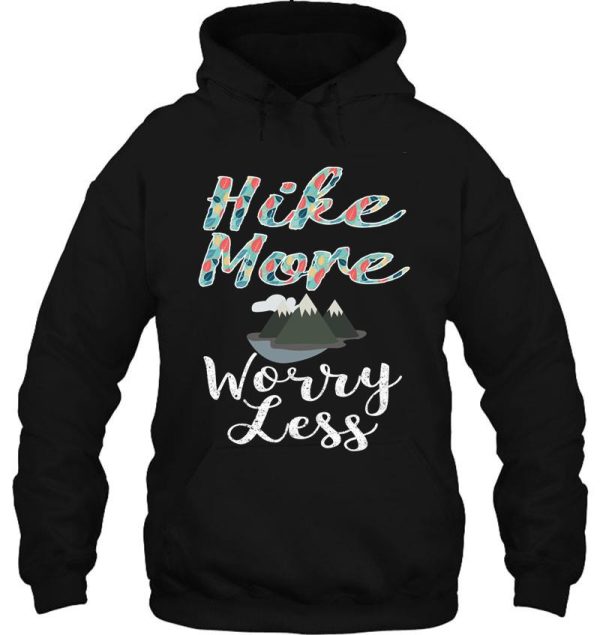 fun hike more worry less gift design hoodie