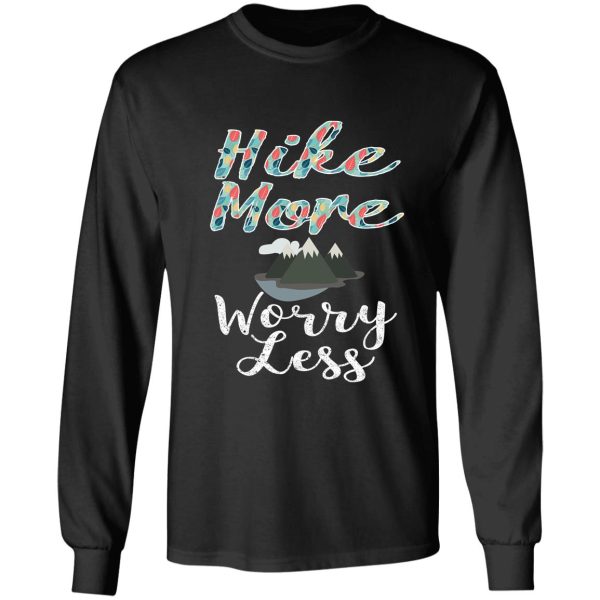 fun hike more worry less gift design long sleeve