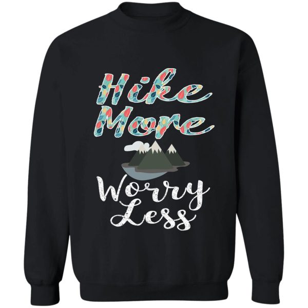 fun hike more worry less gift design sweatshirt