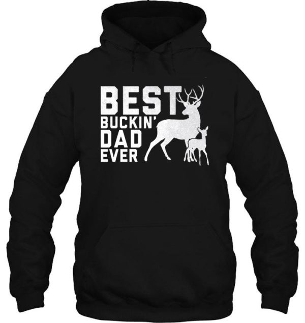 funny best buckin' dad ever deer hunters gift hoodie