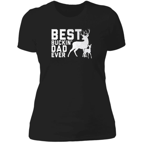 funny best buckin' dad ever deer hunters gift lady t-shirt