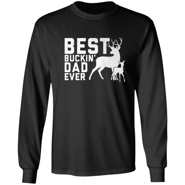 funny best buckin' dad ever deer hunters gift long sleeve