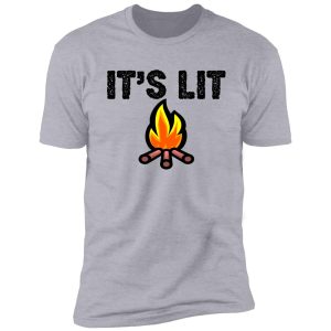 funny camping- it's lit shirt