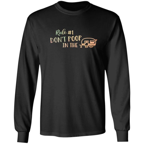 funny camping saying dont poop in the camper long sleeve