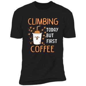 funny climbing coffee lover shirt