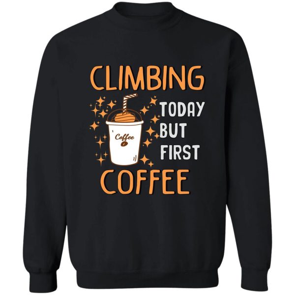 funny climbing coffee lover sweatshirt