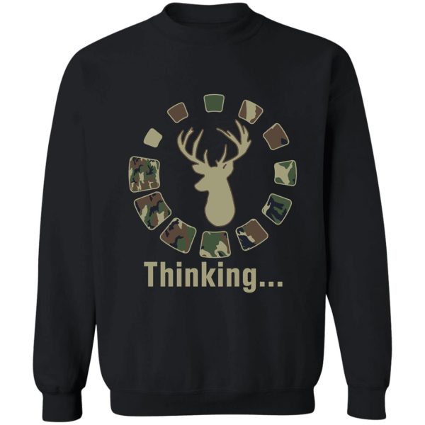 funny deer head hunting thinking camo sweatshirt