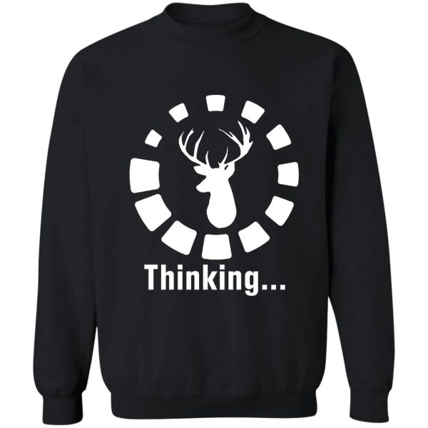 funny deer head hunting thinking sweatshirt