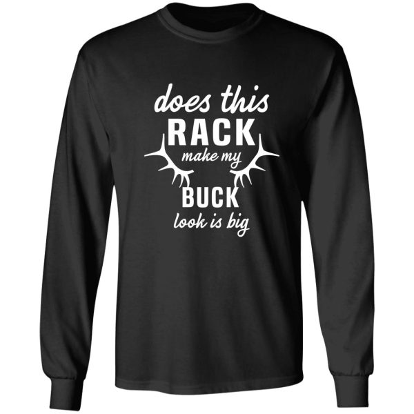 funny deer hunting hunter rack big buck does this rack make my buck look is big long sleeve