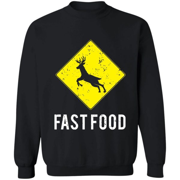 funny deer hunting season whitetail buck fast food sweatshirt